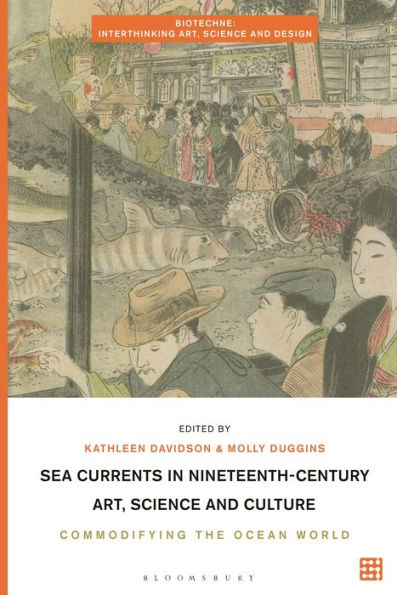 Sea Currents Nineteenth-Century Art, Science and Culture: Commodifying the Ocean World
