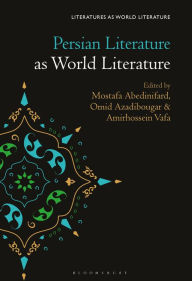 Title: Persian Literature as World Literature, Author: Mostafa Abedinifard