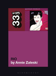 Title: Duran Duran's Rio, Author: Annie Zaleski