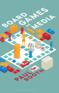 Title: Board Games as Media, Author: Paul Booth