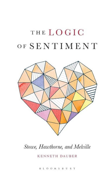 The Logic of Sentiment: Stowe, Hawthorne, and Melville