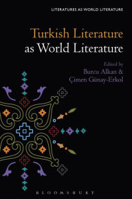 Title: Turkish Literature as World Literature, Author: Burcu Alkan