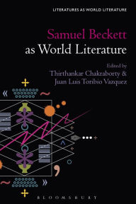 Title: Samuel Beckett as World Literature, Author: Thirthankar Chakraborty