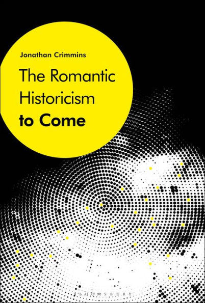 The Romantic Historicism to Come