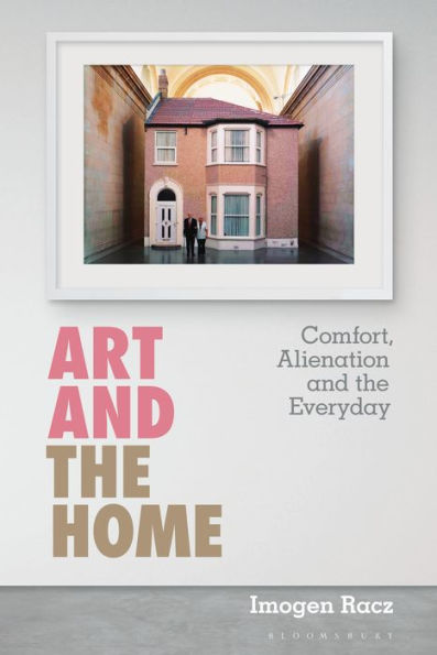 Art and the Home: Comfort, Alienation Everyday