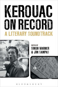 Title: Kerouac on Record: A Literary Soundtrack, Author: Simon Warner