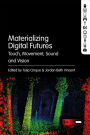 Materializing Digital Futures: Touch, Movement, Sound and Vision