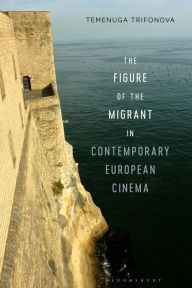 Title: The Figure of the Migrant in Contemporary European Cinema, Author: 