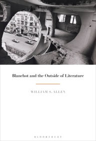 Title: Blanchot and the Outside of Literature, Author: William S. Allen
