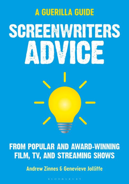 Screenwriters Advice: From Popular and Award Winning Film, TV, Streaming Shows