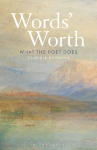 Title: Words' Worth: What the Poet Does, Author: Claudia Brodsky