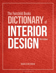 Title: The Fairchild Books Dictionary of Interior Design, Author: Mark Hinchman