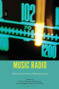 Title: Music Radio: Building Communities, Mediating Genres, Author: Morten Michelsen