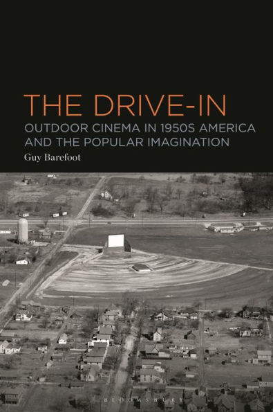 the Drive-In: Outdoor Cinema 1950s America and Popular Imagination
