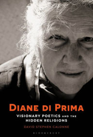 Title: Diane di Prima: Visionary Poetics and the Hidden Religions, Author: David Stephen Calonne