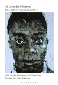 Title: Of Latitudes Unknown: James Baldwin's Radical Imagination, Author: Alice Mikal Craven