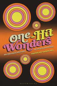 Title: One-Hit Wonders: An Oblique History of Popular Music, Author: Sarah Hill