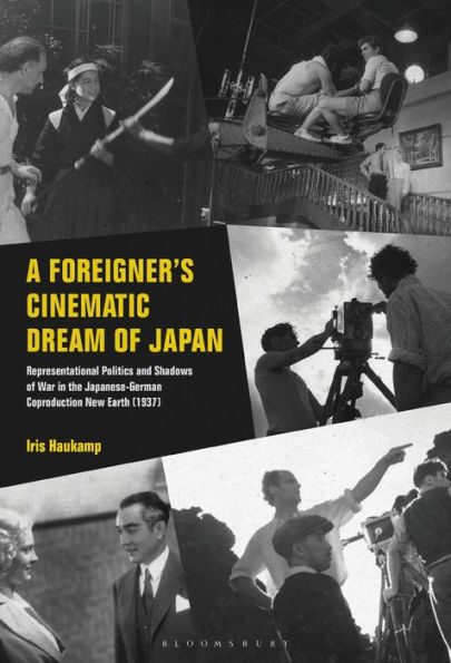 A Foreigner's Cinematic Dream of Japan: Representational Politics and Shadows War the Japanese-German Coproduction New Earth (1937)