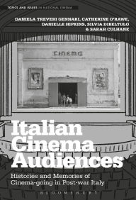 Title: Italian Cinema Audiences: Histories and Memories of Cinema-going in Post-war Italy, Author: Daniela Treveri Gennari