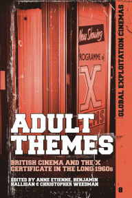 Free ibooks for ipad download Adult Themes: British Cinema and the X Certificate in the Long 1960s 9781501375255 by Anne Etienne, Austin Fisher, Benjamin Halligan, Johnny Walker, Christopher Weedman