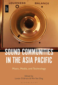 Title: Sound Communities in the Asia Pacific: Music, Media, and Technology, Author: Lonán Ó Briain