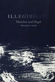 Title: Illegibility: Blanchot and Hegel, Author: William S. Allen