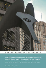 Title: Corporate Patronage of Art and Architecture in the United States, Late 19th Century to the Present, Author: Monica E. Jovanovich