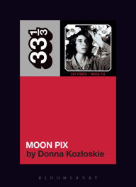 Online pdf downloadable books Cat Power's Moon Pix RTF by Donna Kozloskie (English literature)