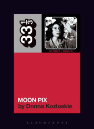 Title: Cat Power's Moon Pix, Author: Donna Kozloskie