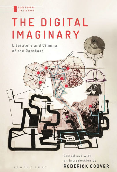 the Digital Imaginary: Literature and Cinema of Database