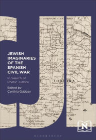 Title: Jewish Imaginaries of the Spanish Civil War: In Search of Poetic Justice, Author: Cynthia Gabbay
