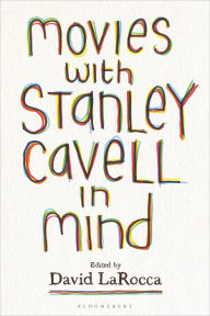 Free ebooks downloadable pdf Movies with Stanley Cavell in Mind MOBI PDF RTF by David LaRocca, David LaRocca