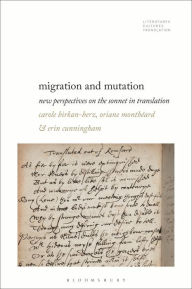 Title: Migration and Mutation: New Perspectives on the Sonnet in Translation, Author: Carole Birkan-Berz