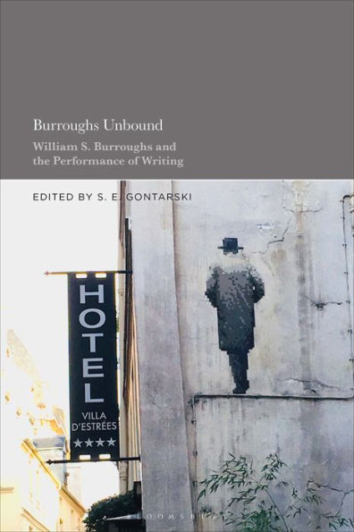 Burroughs Unbound: William S. and the Performance of Writing