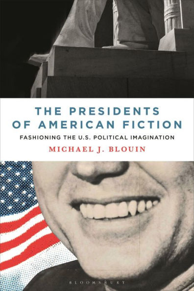 the Presidents of American Fiction: Fashioning U.S. Political Imagination