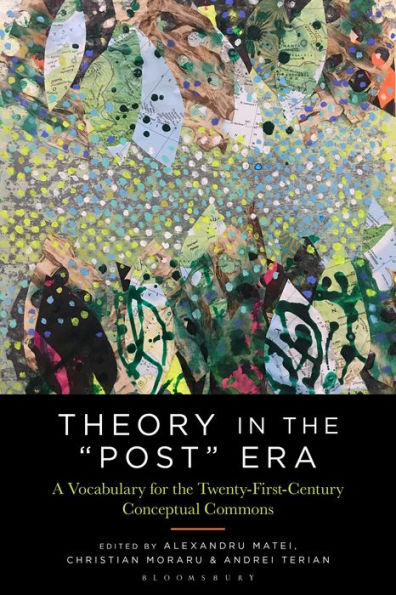 Theory the "Post" Era: A Vocabulary for 21st-Century Conceptual Commons