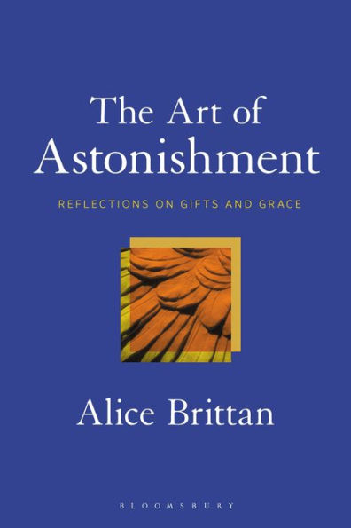 The Art of Astonishment: Reflections on Gifts and Grace