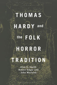 Title: Thomas Hardy and the Folk Horror Tradition, Author: Alan G. Smith