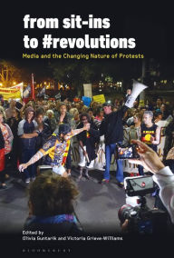 Title: From Sit-Ins to #revolutions: Media and the Changing Nature of Protests, Author: Olivia Guntarik