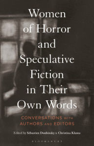 Title: Women of Horror and Speculative Fiction in Their Own Words: Conversations with Authors and Editors, Author: Sébastien Doubinsky
