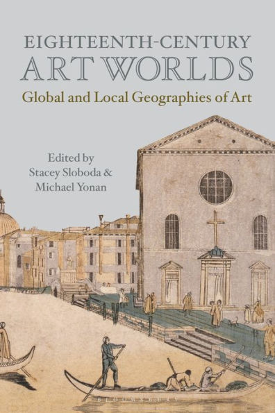 Eighteenth-Century Art Worlds: Global and Local Geographies of