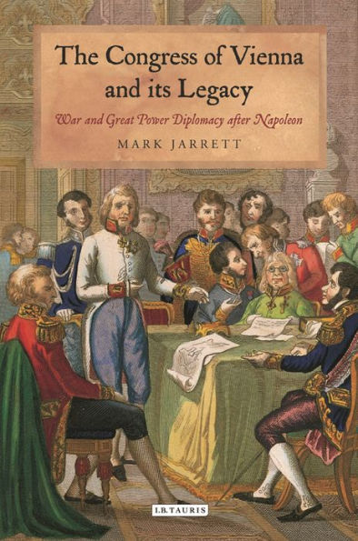 The Congress of Vienna and its Legacy: War Great Power Diplomacy after Napoleon