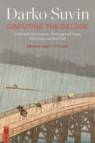 Download ebooks free amazon kindle Disputing the Deluge: Collected 21st-Century Writings on Utopia, Narration, and Survival PDB iBook CHM in English 9781501384776 by 