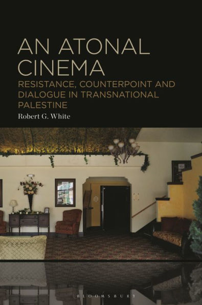 An Atonal Cinema: Resistance, Counterpoint and Dialogue Transnational Palestine
