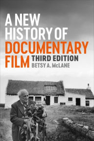 Title: A New History of Documentary Film, Author: Betsy A. McLane