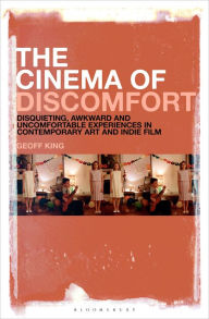 Download google books free ubuntu The Cinema of Discomfort: Disquieting, Awkward and Uncomfortable Experiences in Contemporary Art and Indie Film 9781501385735 by Geoff King, Geoff King 
