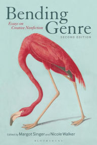 Title: Bending Genre: Essays on Creative Nonfiction, Author: Margot Singer