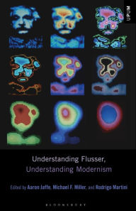 Title: Understanding Flusser, Understanding Modernism, Author: Aaron Jaffe