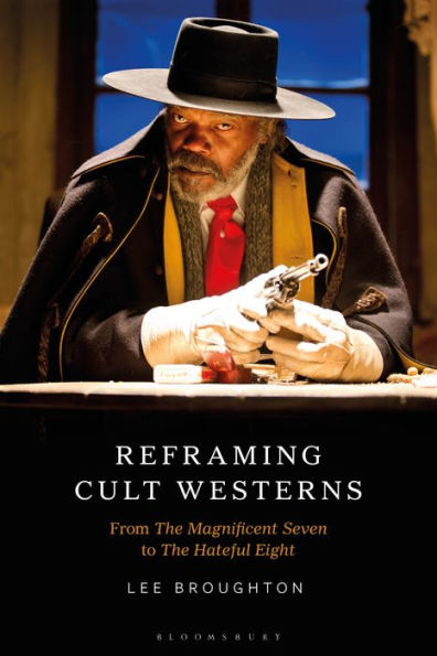 Reframing Cult Westerns: From The Magnificent Seven to Hateful Eight