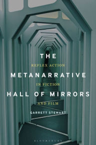 Pdf textbooks free download The Metanarrative Hall of Mirrors: Reflex Action in Fiction and Film by Garrett Stewart 9781501388781 English version